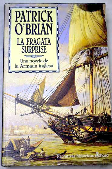 La fragata Surprise una novela de la Armada inglesa / Patrick O Brian