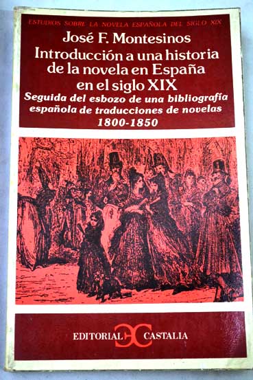 Introduccin a una historia de la novela en Espaa en el siglo XIX / Jos F Montesinos