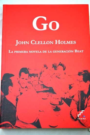 Go la primera novela de la generación Beat / John Clellon Holmes