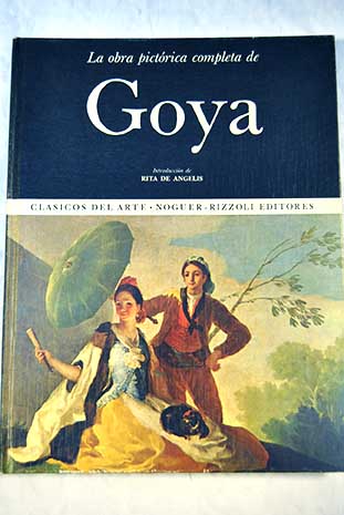 La obra pictrica completa de Goya / Francisco de Goya
