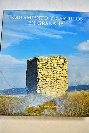 Poblamiento y castillos en Granada / Antonio Malpica Cuello