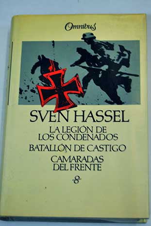 La legin de los condenados Batalln de castigo Camaradas del frente / Sven Hassel