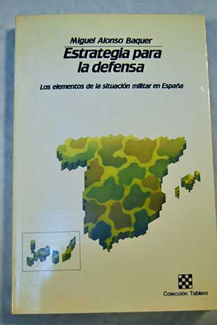 Estrategia para la defensa / Miguel Alonso Baquer