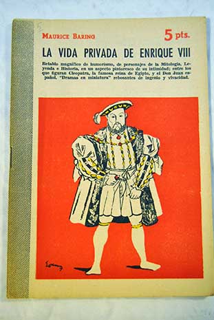 La vida privada de Enrique VIII Revista literaria Novelas y cuentos ao 29 n 1390 / Maurice Baring