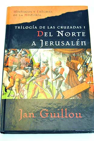Del norte a Jerusaln Triloga de las cruzadas tomo 1 / Jan Guillou