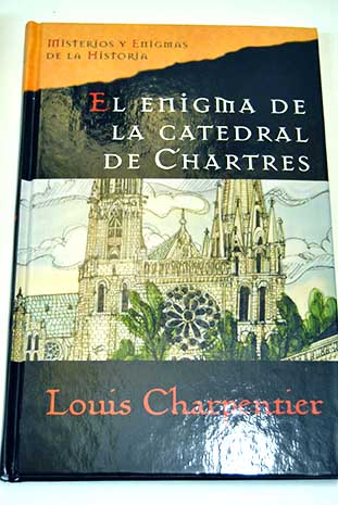 El enigma de la Catedral de Chartres / Louis Charpentier