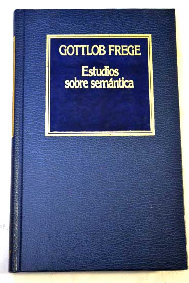 Estudios sobre semntica / Gottlob Frege