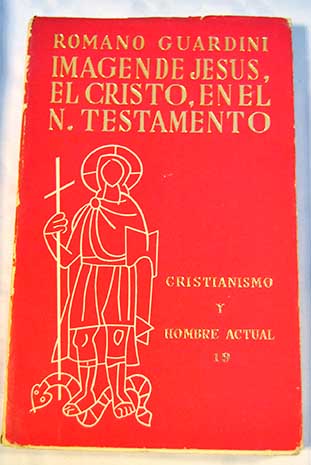 La imagen de Jess el Cristo en el Nuevo Testamento / Romano Guardini