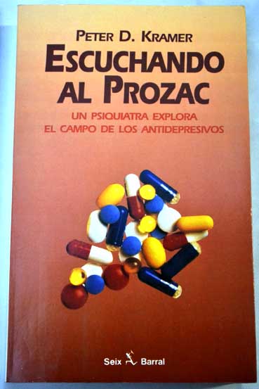 Escuchando al Prozac / Peter D Kramer