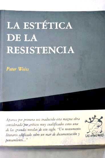 La esttica de la resistencia / Peter Weiss