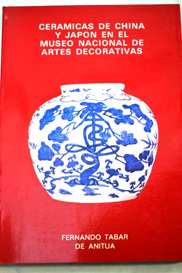 Cermicas de China y Japn en el Museo Nacional de Artes Decorativas / Fernando Tabar de Anitua