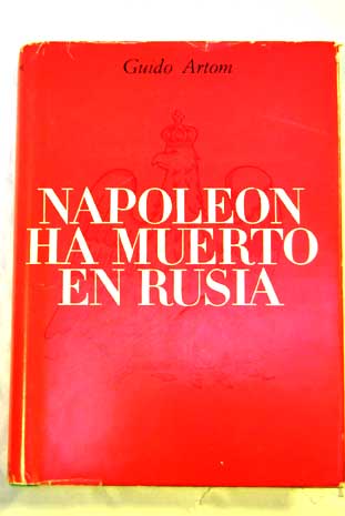 Napolen ha muerto en Rusia Novela / Guido Artom