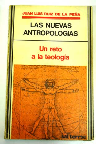 Las nuevas antropologas un reto a la teologa / Juan Luis Ruiz de la Pea