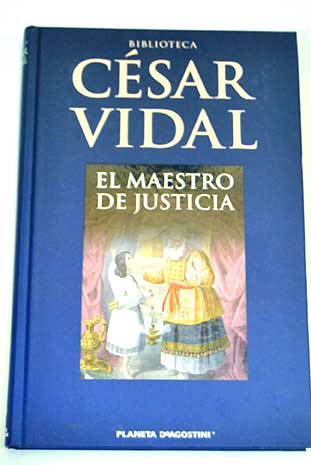 El maestro de justicia / Csar Vidal