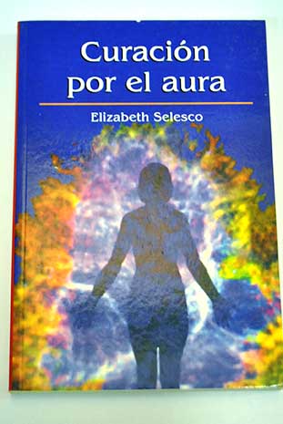 Curacin por el aura / Elizabeth Selesco