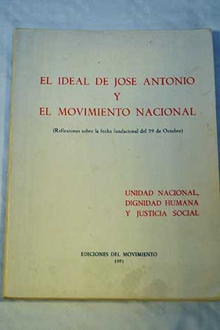 El ideal de Jos Antonio y el Movimiento Nacional Lecciones conmemorativas del 29 de Octubre 1966 70
