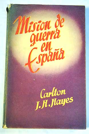 Mision de guerra en España / Carlton Joseph Huntley Hayes