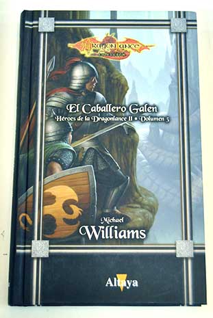El caballero Galen Hroes de la Dragonlance II vol 3 / Michael Williams