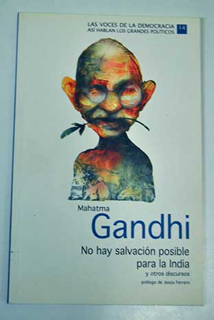 No hay salvacin posible para la India y otros discursos / Mahatma Gandhi