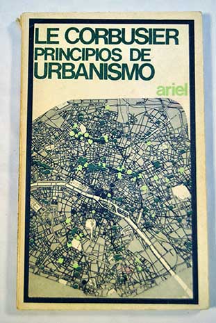 Principios de urbanismo La carta de Atenas / Le Corbusier