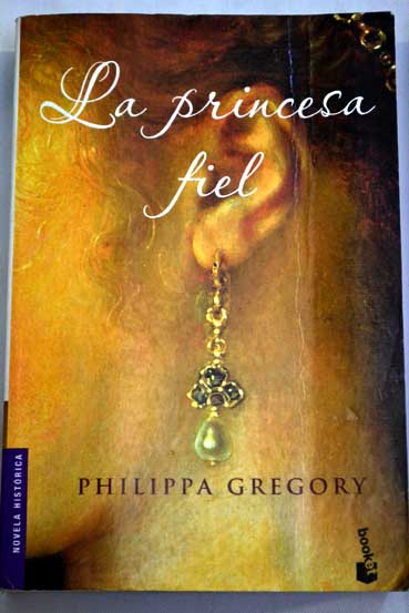 La princesa fiel / Philippa Gregory