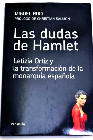 Las dudas de Hamlet Letizia Ortiz y la transformacin de la monarqua espaola / Miguel Roig