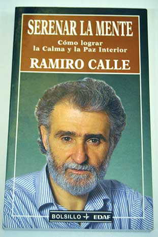 Serenar la mente cmo lograr la calma y la paz interior / Ramiro Calle