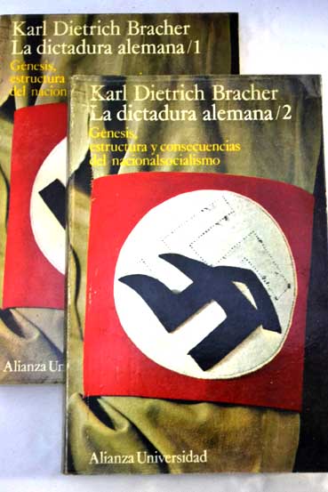 La dictadura alemana genesis estructura y consecuencias del nacionalsocialismo 2 vols / Karl Dietrich Bracher