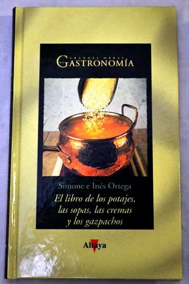 El libro de los potajes las sopas las cremas y los gazpachos / Simone Ortega