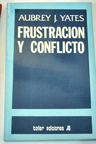 Frustracin y conflicto / Aubrey J Yates