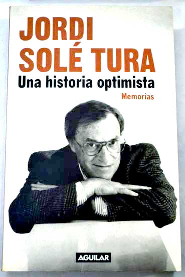 Una historia optimista memorias / Jordi Sol Tura
