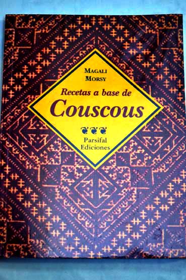 Recetas a base de couscous / Magali Morsy