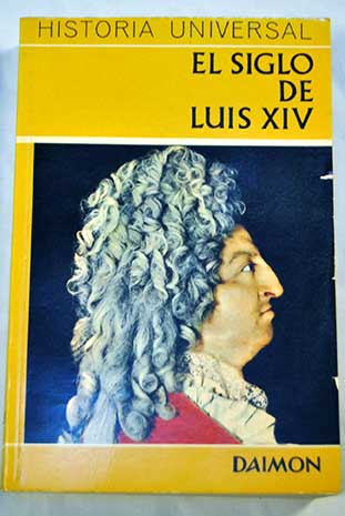 El siglo de Luis XIV Versalles espejo del mundo / Carl Grimberg