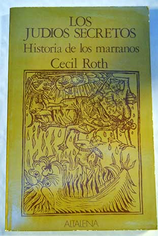 Los judíos secretos historia de los marranos / Cecil Roth