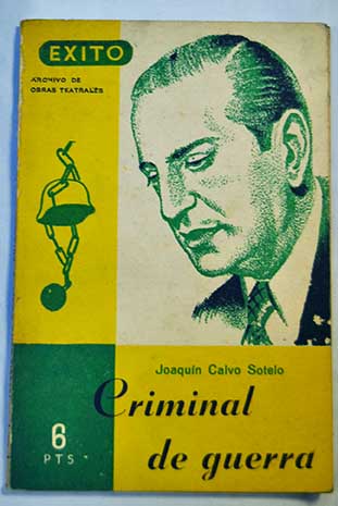 Criminal de guerra comedia en tres actos en prosa original / Joaqun Calvo Sotelo