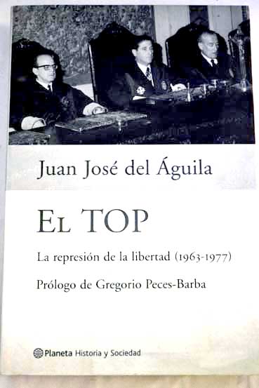 El TOP la represin de la libertad 1963 1977 / Juan Jos del guila