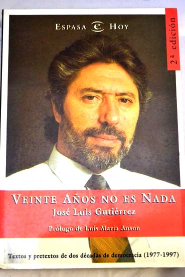 Veinte aos no es nada textos y pretextos de dos dcadas de democracia 1977 1997 / Jos Luis Gutirrez