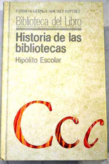 Historia de las bibliotecas / Hiplito Escolar Sobrino