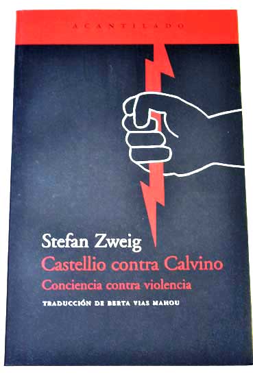 Castellio contra Calvino conciencia contra violencia / Stefan Zweig