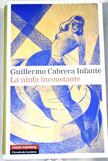 La ninfa inconstante / Guillermo Cabrera Infante