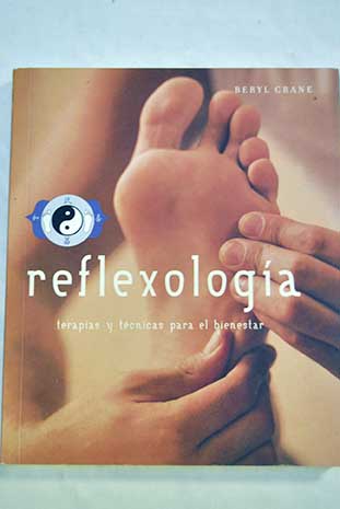 Reflexologa terapias y tcnicas para el bienestar / Beryl Crane