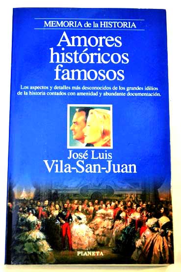 Amores histricos famosos / Jos Luis Vila San Juan