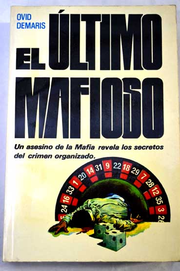 El ltimo mafioso The last mafioso / Ovid Demaris