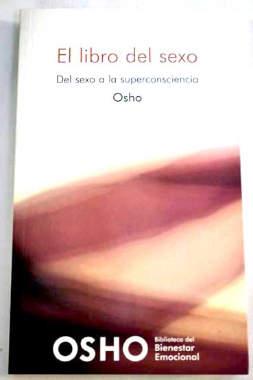 El libro del sexo del sexo a la superconsciencia / Osho
