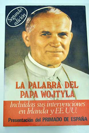 La palabra del Papa Wojtyla / Juan Pablo II