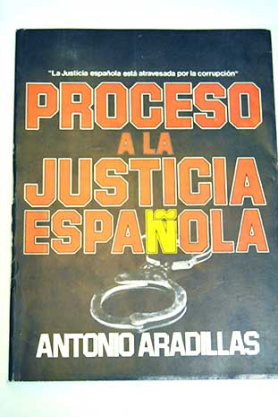 Proceso a la justicia espaola / Antonio Aradillas