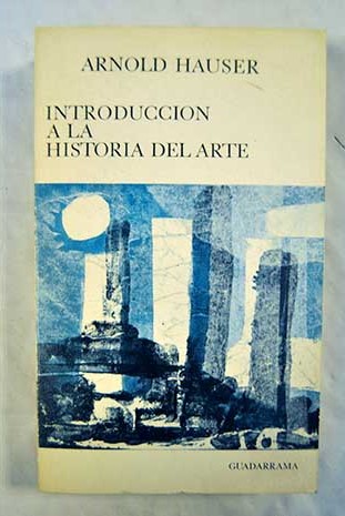 Introduccin a la Historia del arte / Arnold Hauser