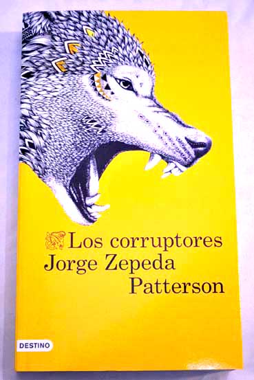 Los corruptores / Jorge Zepeda Patterson
