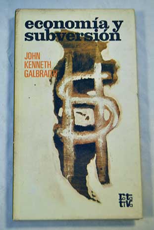 Economa y subversin / John Kenneth Galbraith