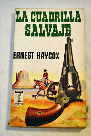 La cuadrilla salvaje / Ernest Haycox